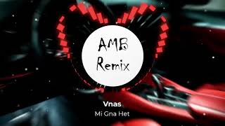 Vnas - Mi Gna Het (AMB Remix)