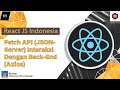 React JS Tutorial Indonesia - Part#9 Fetch API (JSON Server) Interaksi Dengan Back End (Axios)