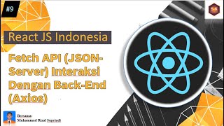 React JS Tutorial Indonesia - Part#9 Fetch API (JSON Server) Interaksi Dengan Back End (Axios)