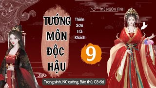 ☊ Tập 9 | Tướng Môn Độc Hậu - Ngôn Tình, Trùng Sinh, Cổ Đại, Nữ Cường