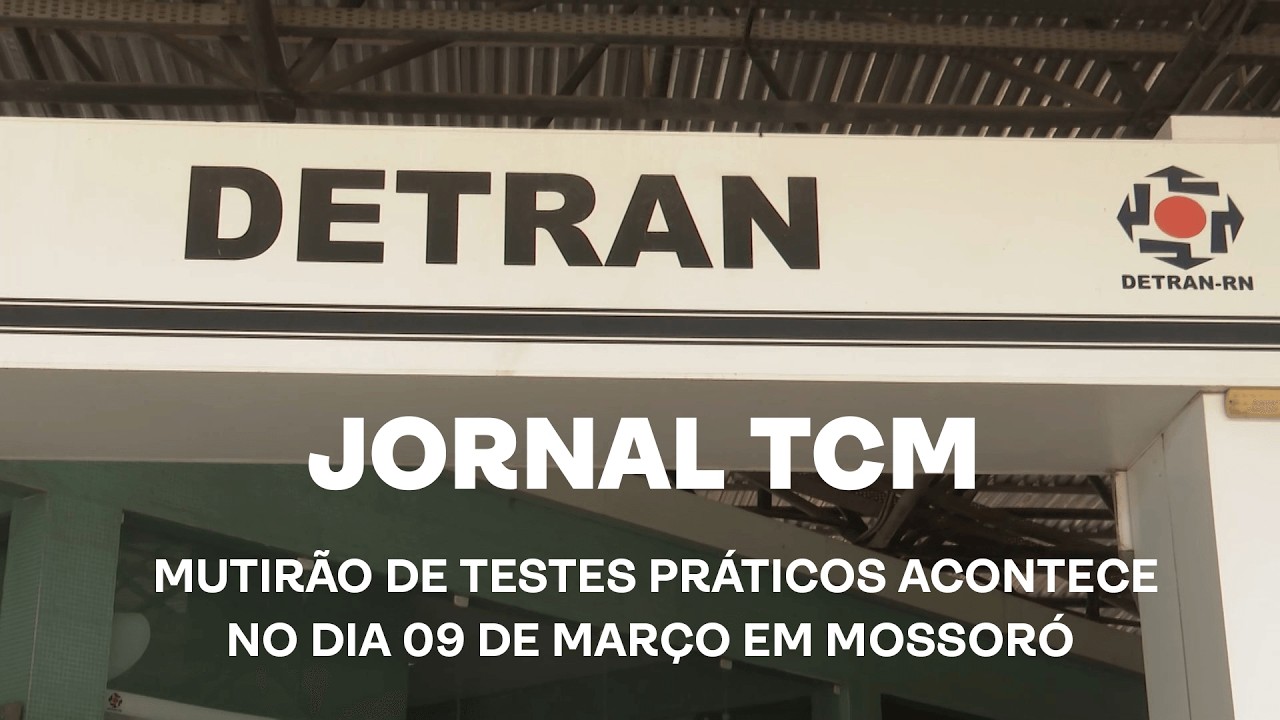 Jornal TCM - Mutirão de testes práticos acontece no dia 09 de março em Mossoró
