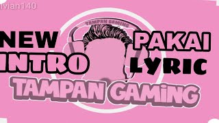 INI DIA INTRO BARU DARI TAMPAN GAMING LYRIC   LINK DOWNLOAD LAGUNYA COI!! || INTRO YOUTUBERS#2