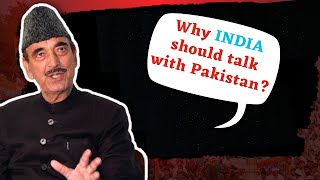Ghulam nabi azad targeted political parties who say india and pakistan should talk