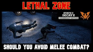 State of Decay 2- Lethal Zone Tips and Tricks | "Should you avoid melee combat?"