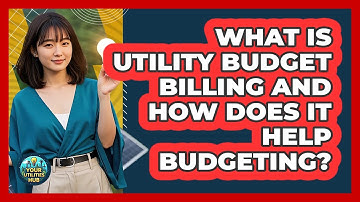 What Is Utility Budget Billing And How Does It Help Budgeting? - Your Utilities Hub