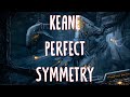 Keane | Perfect Symmetry (Lyrics)