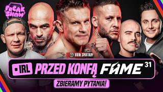 FREAK SHOW: IRL PRZED KONFĄ FAME 31. ZBIERAMY PYTANIA! TURSKI, MŚCIWUJEWSKI I PASTERNAK ZAPRASZAJĄ