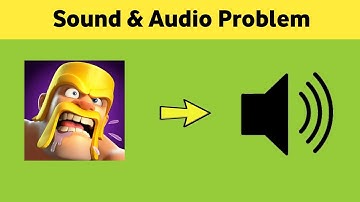 Clash of Clan App Audio & Sound Problem Solved