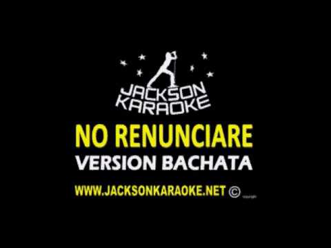 No Renunciare Version Bachata karaoke - YouTube