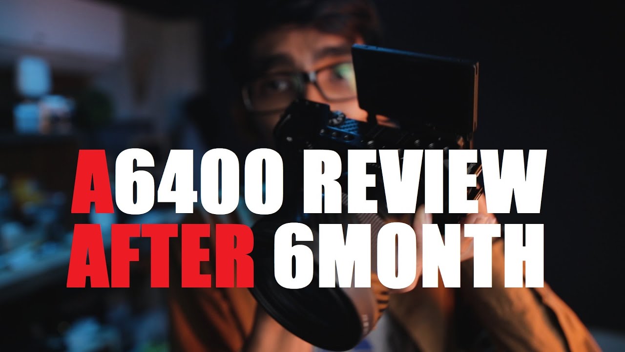 A6400 ၆လအကြာ Review (2019 က video အဟောင်း)
