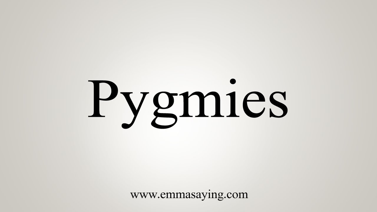 How To Say Pygmies - YouTube