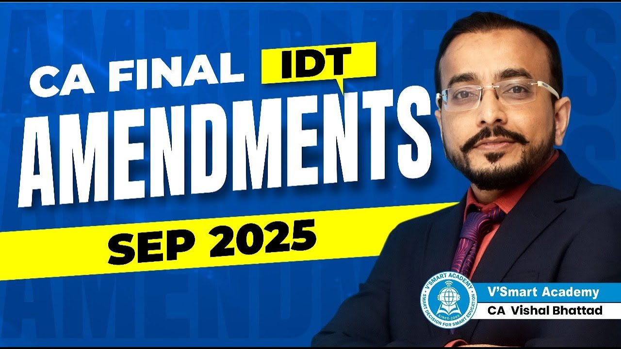 IDT AMENDMENTS I FREE REVISION I IDT - CA FINAL SEP 2025 - BY CA VISHAL ...
