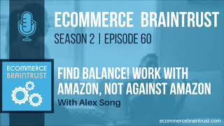 Season 2 | Episode 60 - Find the Balance! Work with Amazon, Not Against Amazon