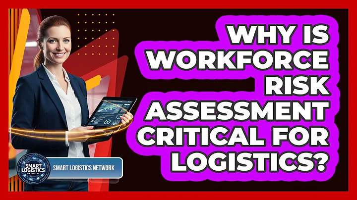 Why Is Workforce Risk Assessment Critical For Logistics?