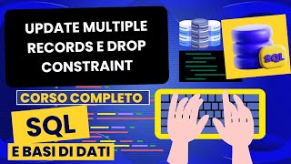 UPDATE Multiple Records e drop constraint | Corso SQL e Database Relazionali