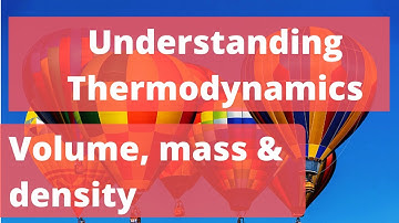 Mechanical Engineering Thermodynamics | Volume, mass, density and specific volume