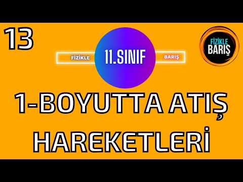 BİR BOYUTTA ATIŞ HAREKETLERİ  KONU ANLATIMI VE SORU ÇÖZÜMÜ| 11.SINIF FİZİK| FİZİKLE BARIŞ