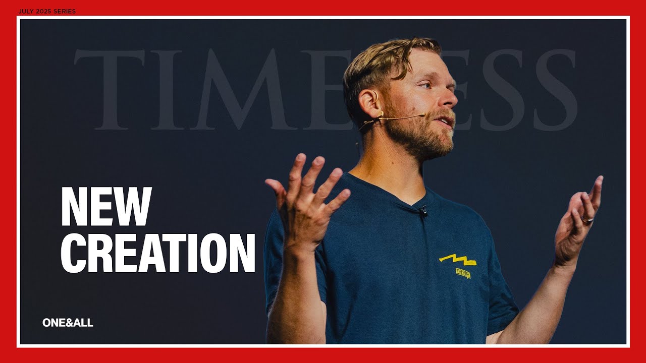 New Creation | Rory Eldridge | Timeless (Week 3)