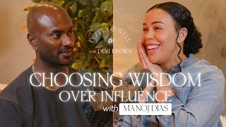 Choosing Wisdom Over Influence with Manoj Dias