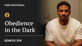 Obedience in the Dark | Genesis 39:8 | Our Daily Bread Video Devotional