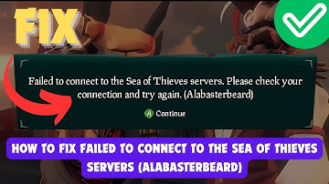 How To Fix Failed To Connect To The Sea of Thieves Servers (Alabasterbeard)