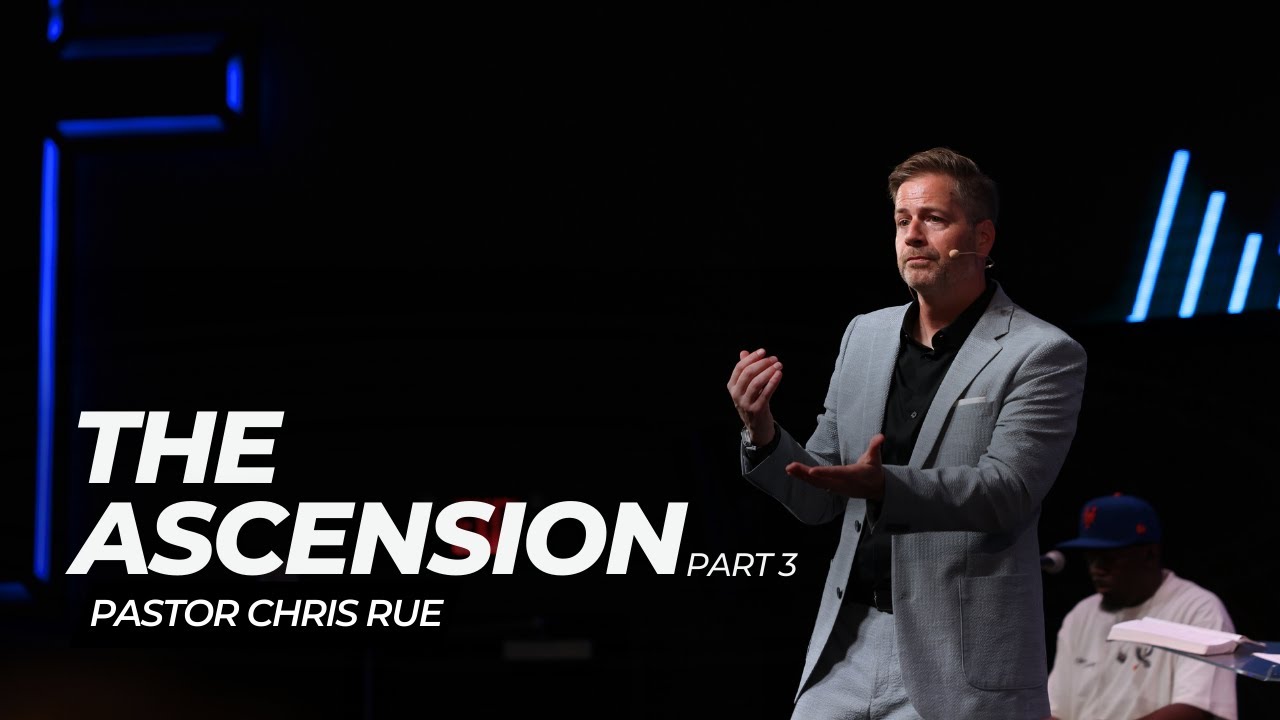 Pastor Chris Rue | The Ascension Part 3: The Constant Brother, Advocate ...