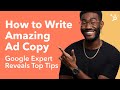 How To Write Amazing Ad Copy | Google Expert Reveals Top Tips (2022)