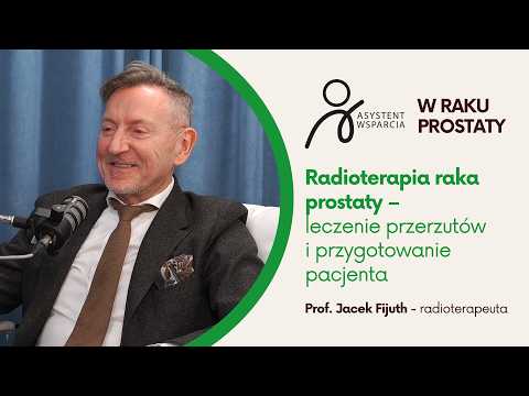 Radioterapia raka prostaty – leczenie przerzutów i przygotowanie pacjenta - prof. Jacek Fijuth