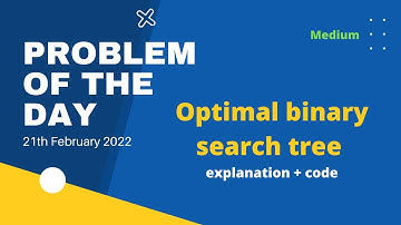 Optimal binary search tree | Problem of the Day | 21th Feb | Let