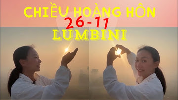 Chiều Hoàng Hôn Lumbini - Thầy Minh Tuệ Và Các May Y Áo Đón Mùa Đông Lạnh ở Nepal
