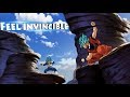 Dragon Ball Super「AMV」- Feel Invincible