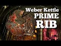 How to cook Prime Rib on the Weber Kettle 22 Performer