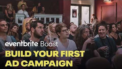 How To Build Your First Ad Campaign Using Eventbrite Boost