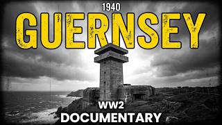 The True Story of Occupied Guernsey — the Only British Soil the Nazis Ever Held