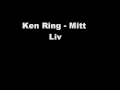 Ken Ring - Mitt Liv