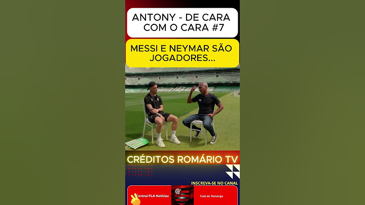 QUAL JOGADOR MAIS TE IMPRESSIONOU?  ANTONY - DE CARA COM O CARA #7 CRÉDITOS AO CANAL ROMÁRIO TV.