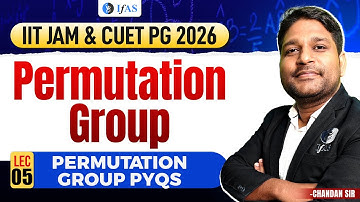 PYQs On Permutation Group For IIT JAM & CUET PG Mathematics 2026 | Lec-5 | IFAS