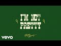 Megan moroney  im not pretty lyric