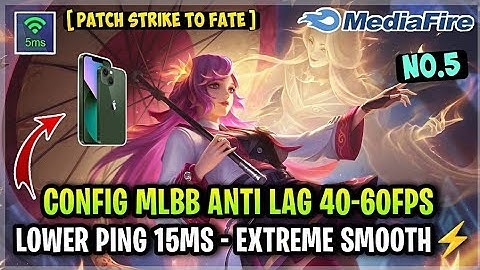 Update! Config ML Anti Lag 40-60FPS Extreme Smooth Game + Low Ping [ Patch Strike To Fate ] MLBB