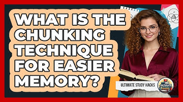 What Is The Chunking Technique For Easier Memory? - Ultimate Study Hacks