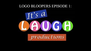 Logo Bloopers Episode 1: Its A Laugh Productions