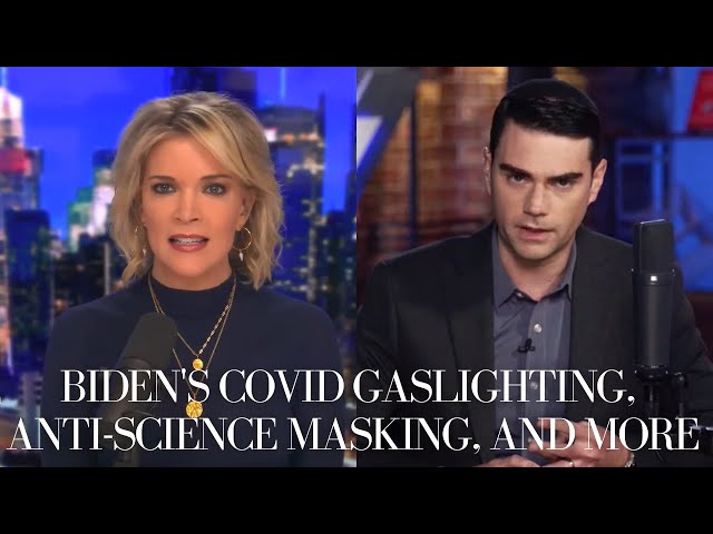Biden Administration's COVID Gaslighting and Truth About Masks, with Ben Shapiro | Megyn Kelly Show