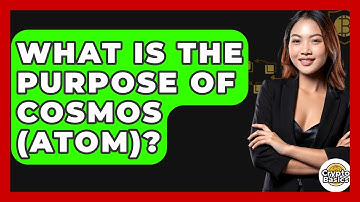 What Is The Purpose Of Cosmos (ATOM)? - CryptoBasics360.com