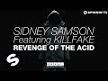 Sidney Samson & Killfake - Revenge Of The Acid (OUT NOW)