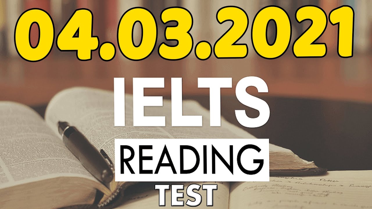 IELTS READING PRACTICE TEST WITH ANSWERS 2021 | 04.03.2021