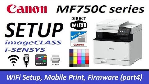 Canon MF754Cdw MF752Cdw Wireless Setup (part4) WiFi direct, Firmware Upgrade, Secure Print, Airprint