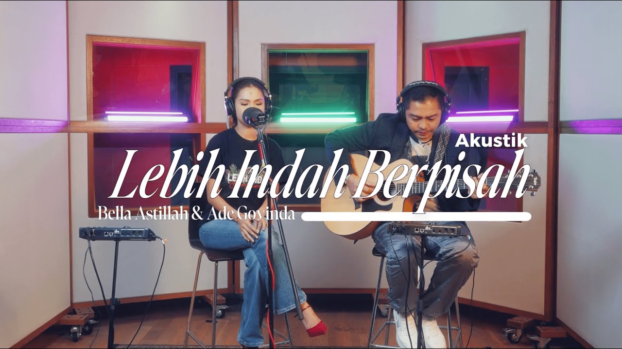 Bella Astillah, Ade Govinda – Lebih Indah Berpisah (Akustik Version)