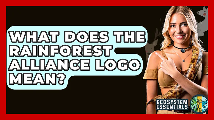What Does The Rainforest Alliance Logo Mean? - Ecosystem Essentials