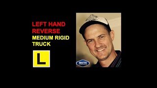 How to do a left hand reverse around the corner in a Medium Rigid Truck