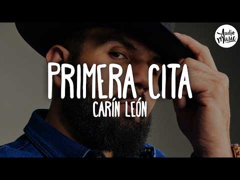 🎵 Carin León - Primera Cita (Letra)